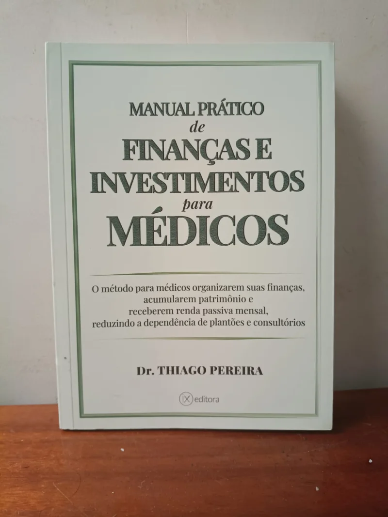 Manual Prático de Finanças e Investimentos para Médicos