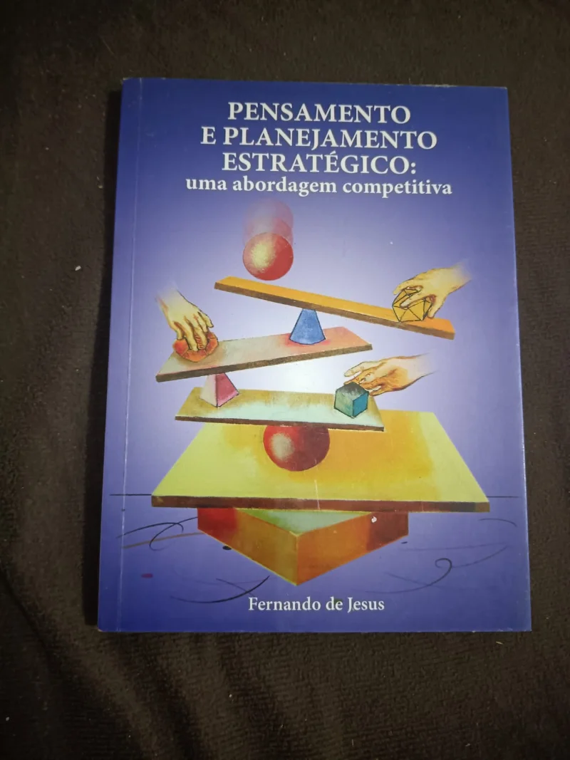 Pensamento e planejamento estratégico: uma abordagem competitiva