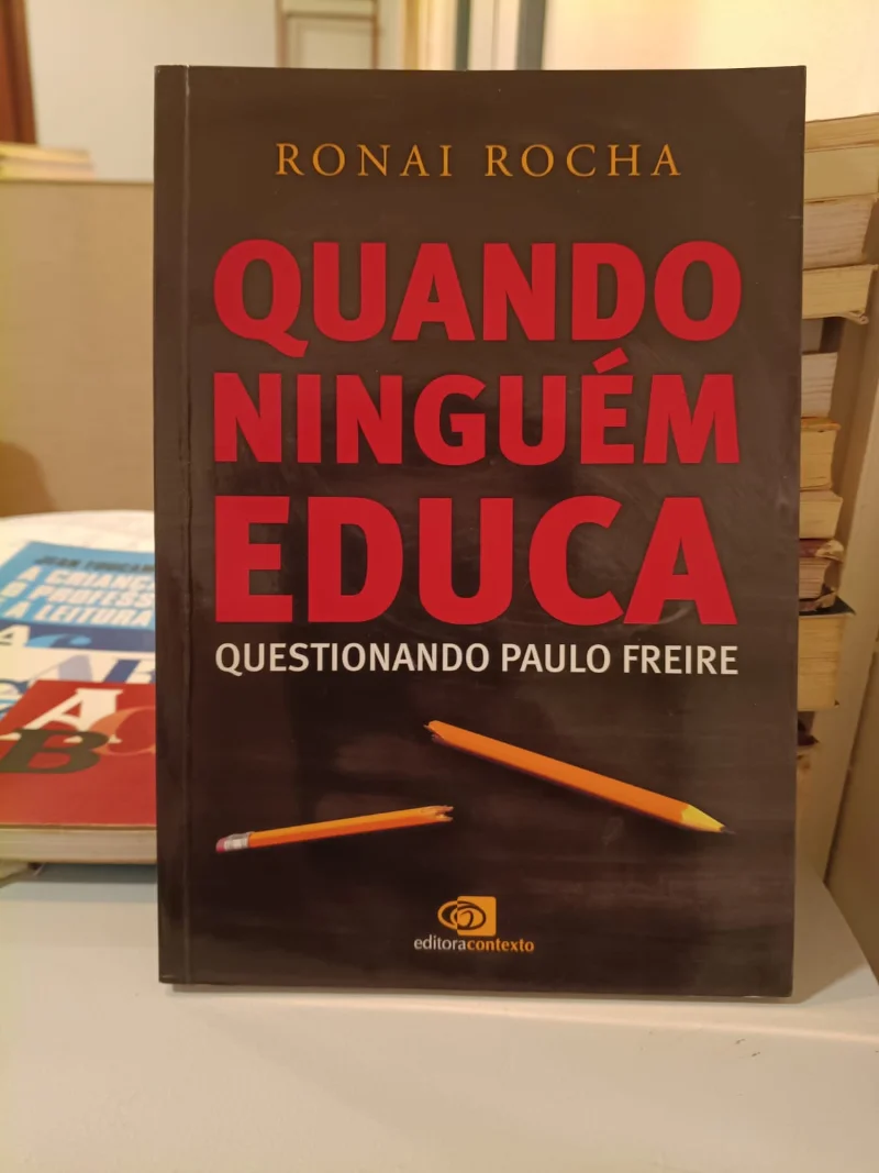 Quando ninguém educa - questionando Paulo Freire