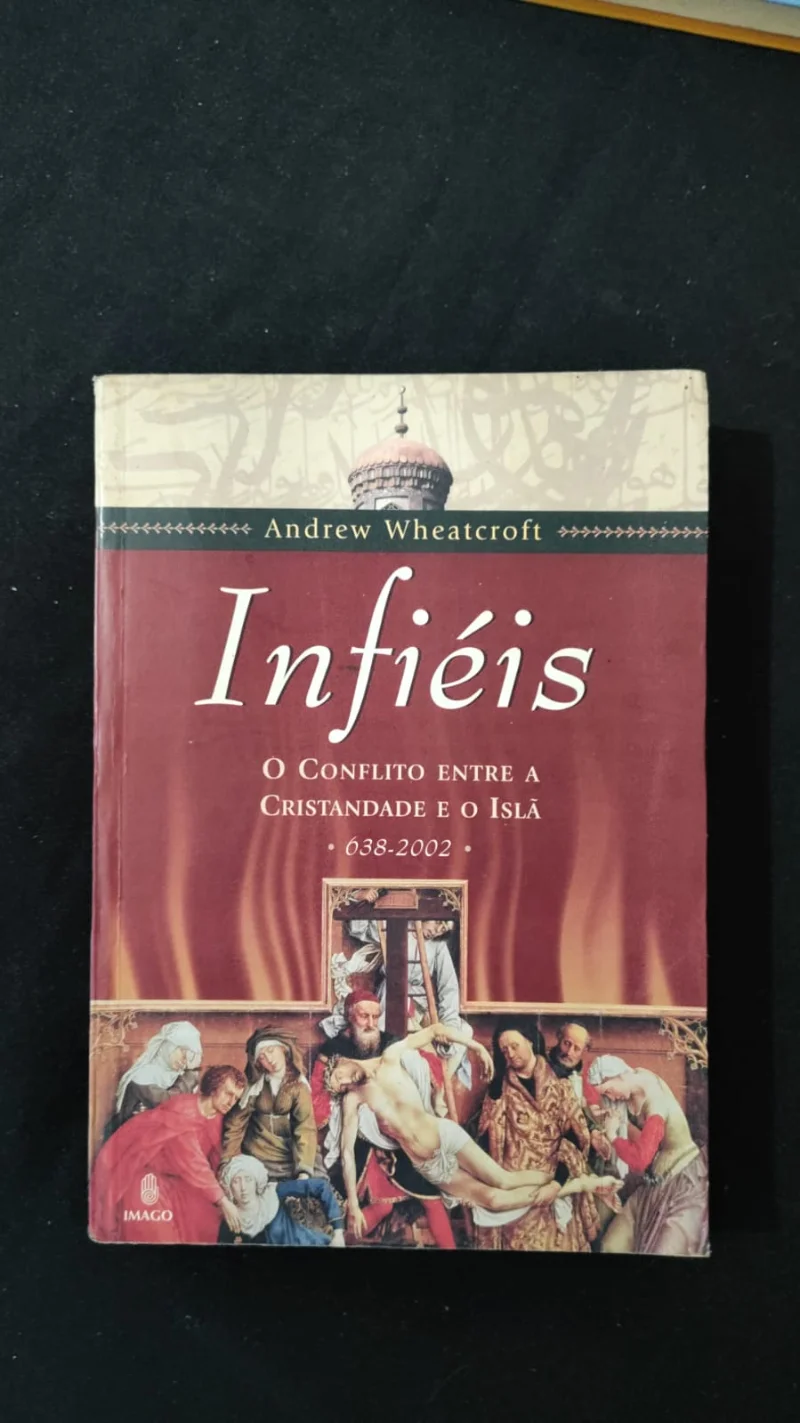 Infiéis - O Conflito entre a cristandade e o Islã - 638 - 2002