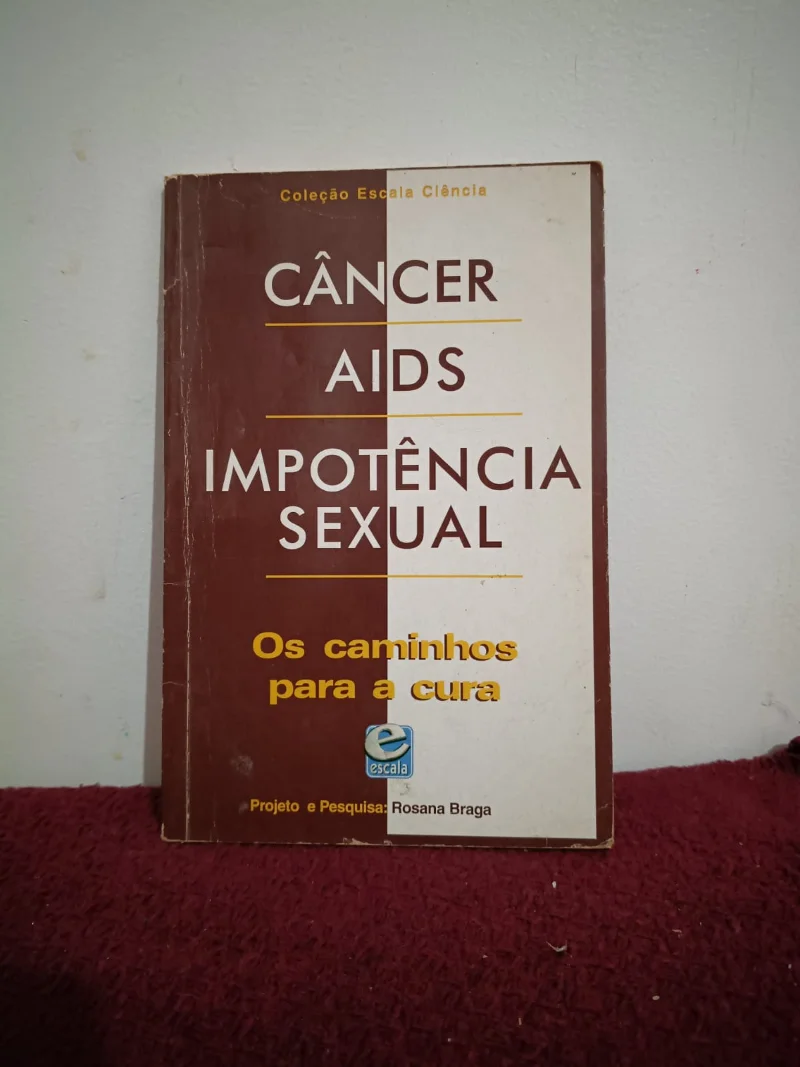 Câncer, AIDS, Impotência Sexual - os caminhos para a cura
