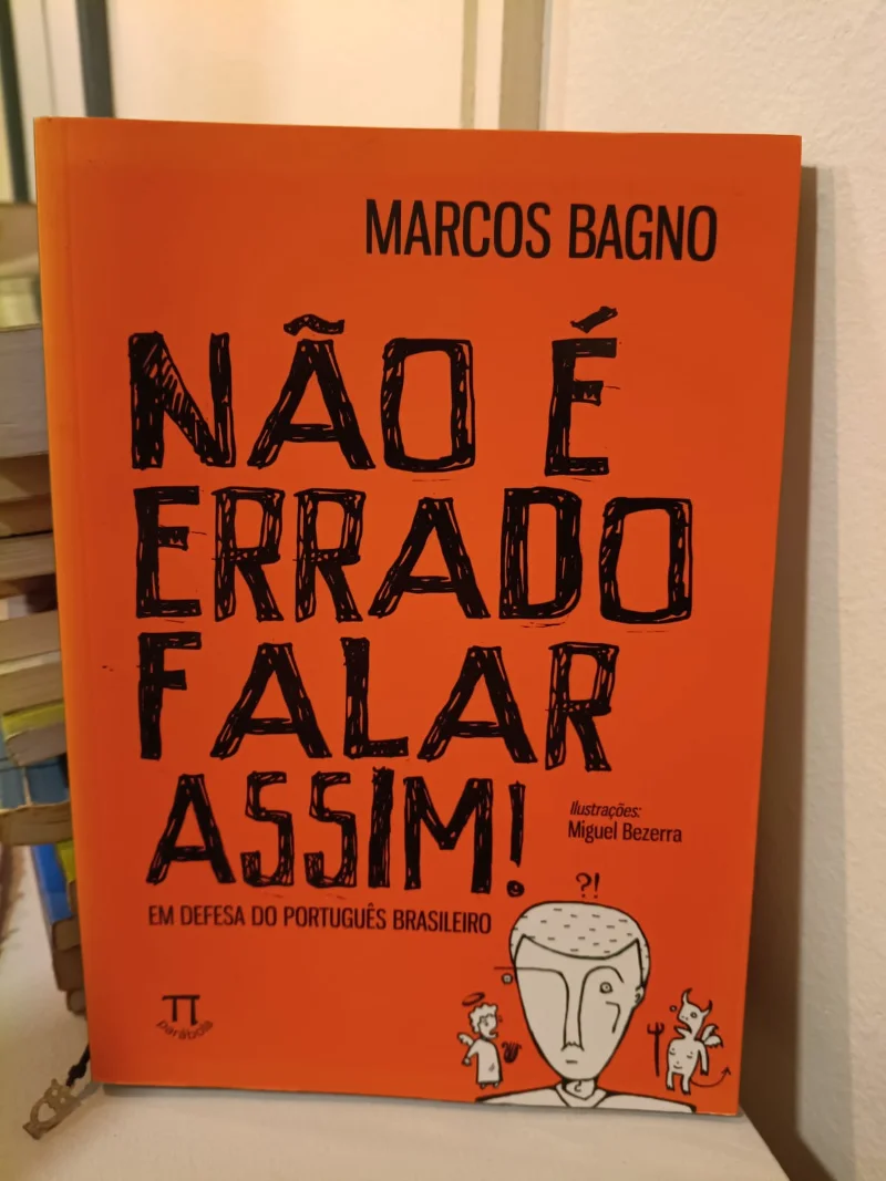 Não é errado falar assim! Em defesa do português brasileiro
