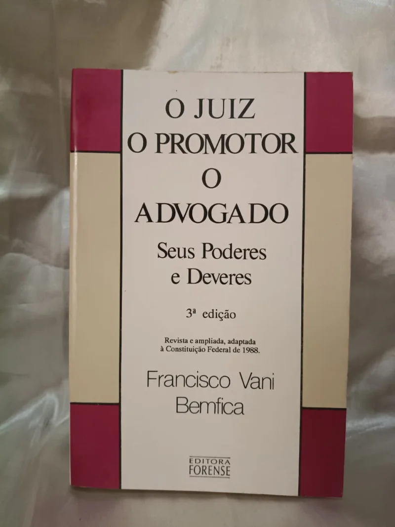 O Juiz, o promotor, o advogado - seus poderes e deveres