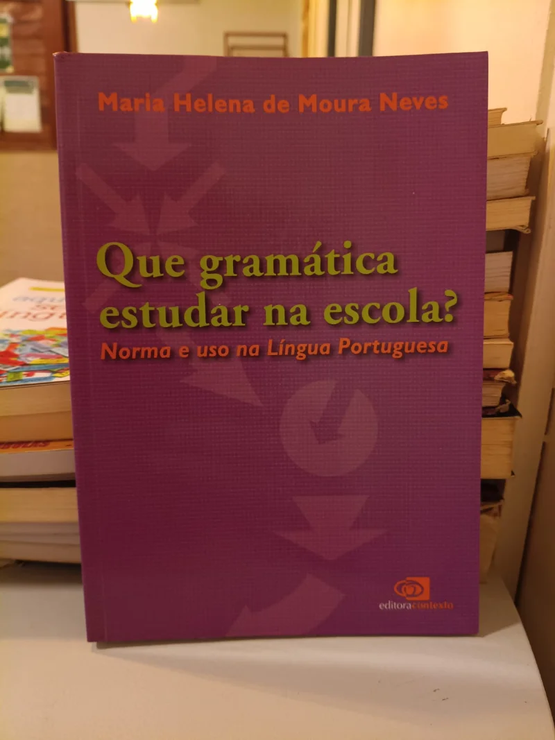 Que gramática estudar na escola? Norma e uso na Lingua Portuguesa