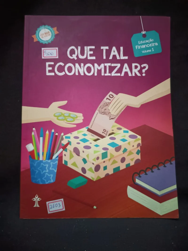 Que tal Economizar? - Educação Financeira Vol. 1