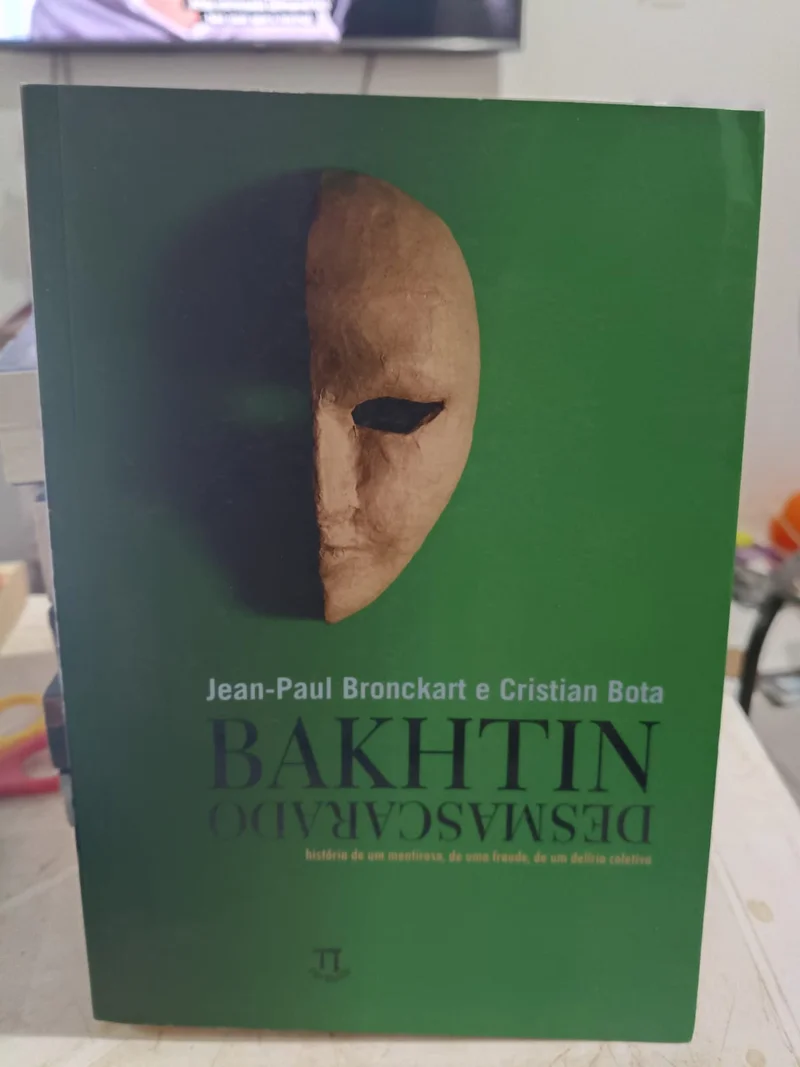 Bakhtin Desmascarado - História de um mentiroso, de uma fraude, de um delírio coletivo