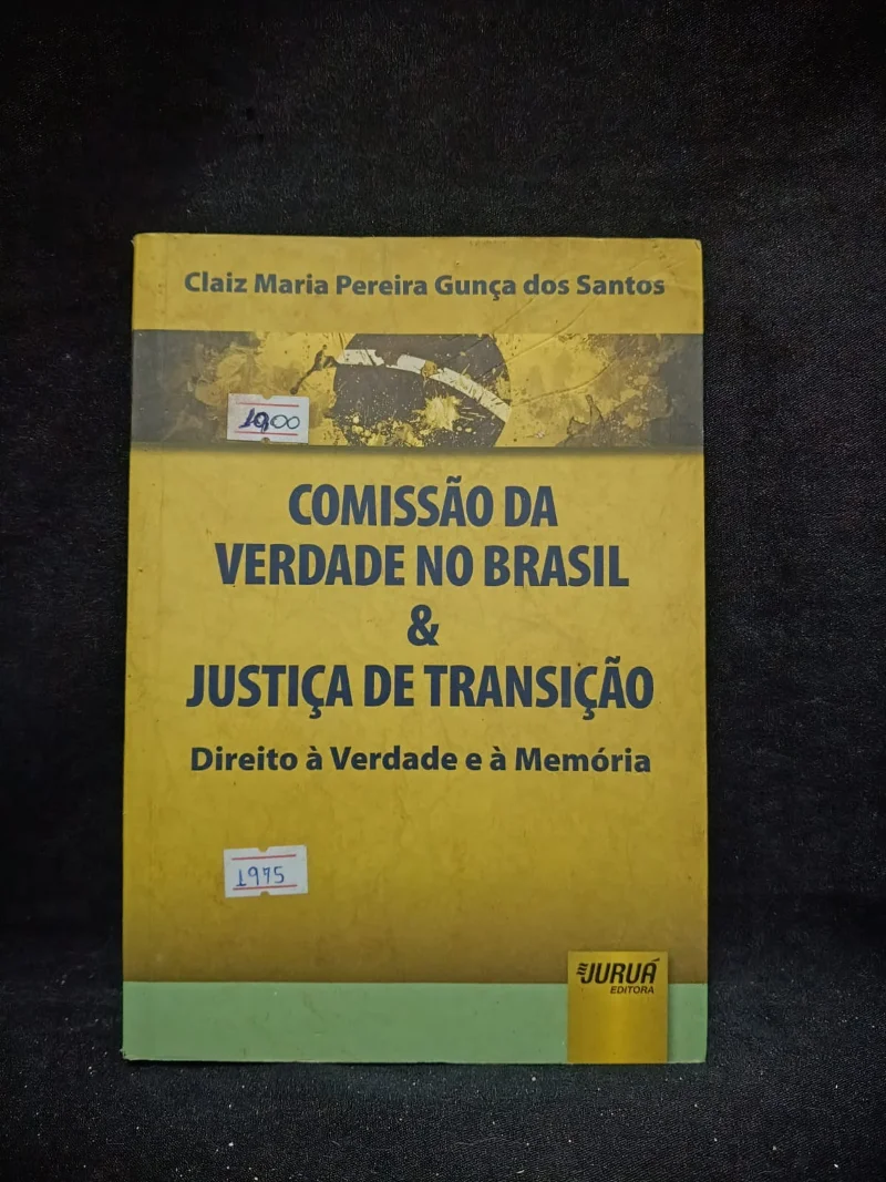 Comissão da Verdade no Brasil & Justiça de Transição - Direito à Verdade e à Memórias