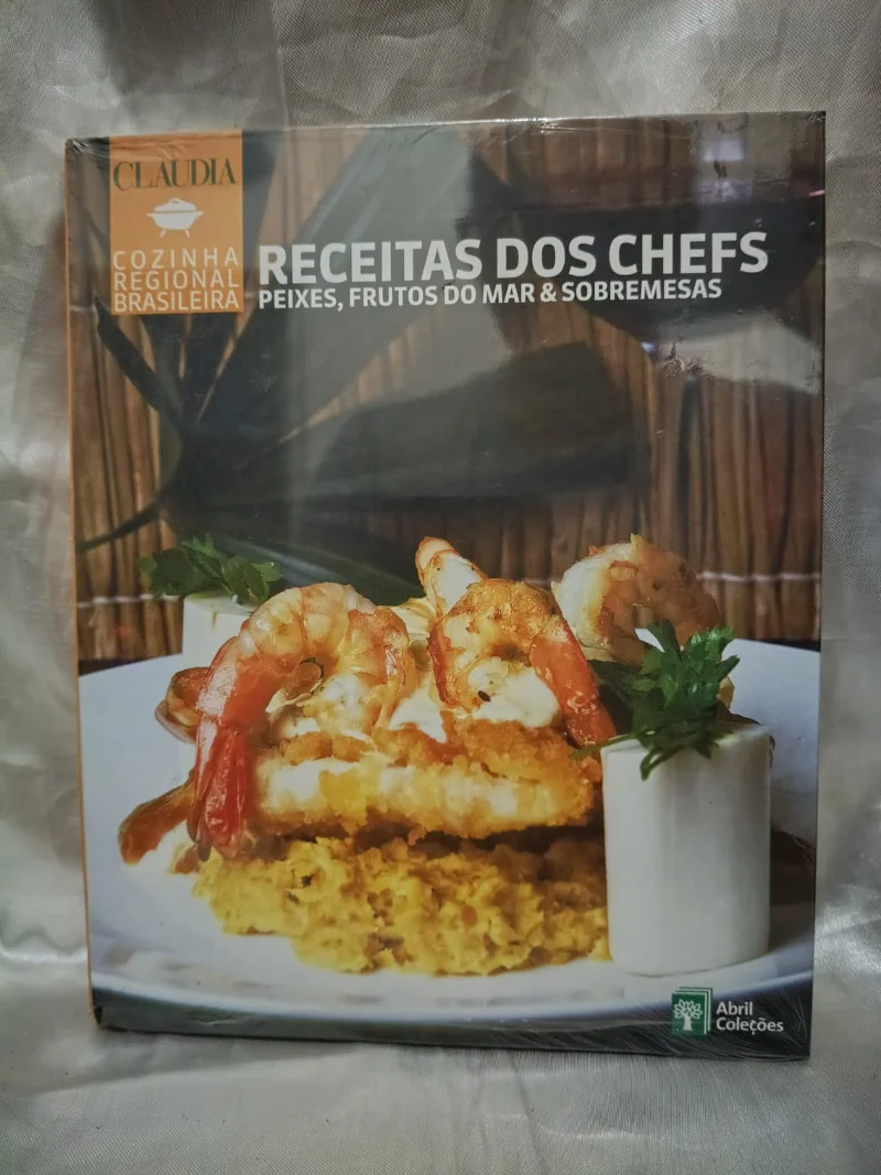 Cozinha Regional Brasileira - Receitas dos Chefs: Peixes, Frutos do Mar & Sobremesas