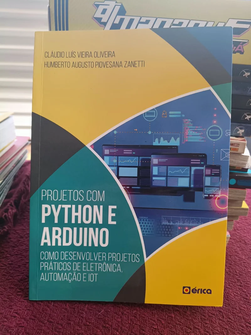 Projetos com Python e Arduino - commo desenvolver projetos práticos de eletrônica, automação e IOT