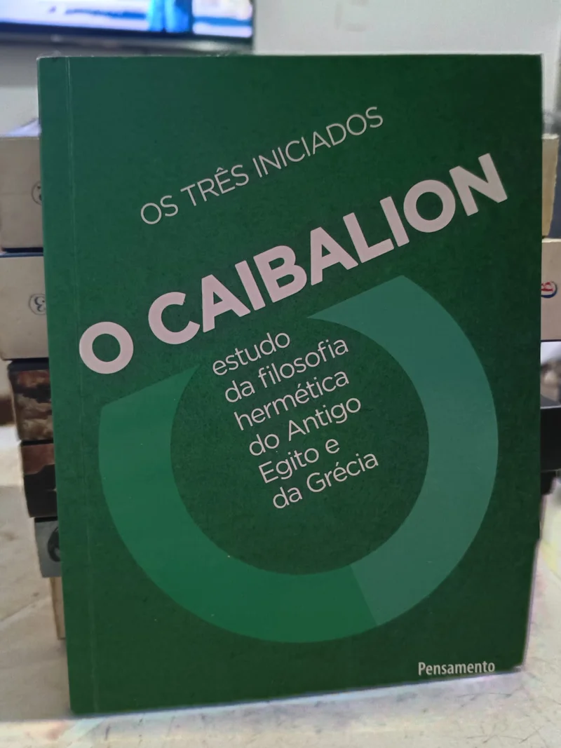 O Caibalion - estudo da filosofia do Antigo Egito da Grécia