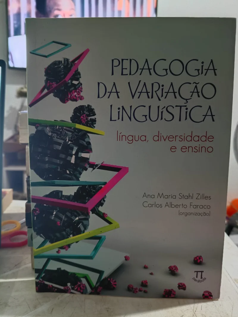 Pedagogia da Variação Linguística - língua, diversidade e ensino